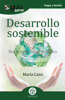 GuíaBurros Desarrollo sostenible: Responsabilidad de todos - María Cano