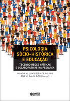Psicologia sócio-histórica e educação: tecendo redes críticas e colaborativas na pesquisa - Ana M. Bahia Bock, Wanda M. Junqueira de Aguiar