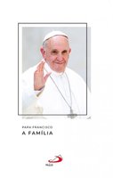 A família - Papa Francisco
