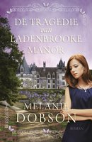 De tragedie van Ladenbrooke Manor - Melanie Dobson