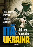 Itä-Ukraina: Lännen etuvartio - Juha-Antero Puistola, Johanna Suhonen
