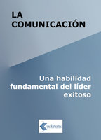 La comunicación: Una habilidad fundamental del líder exitoso - Juan Carlos Gazia, Jorge Ponte