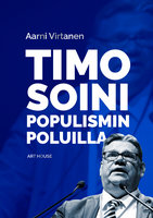 Timo Soini populismin poluilla - Aarni Virtanen