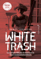 White trash: [Escoria blanca] - Tomás Fernández Aúz, Nancy Isenberg