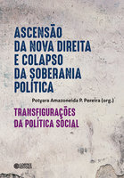 Ascensão da nova direita e o colapso da soberania política: transfigurações da política social - Potyara Amazoneida P. Pereira