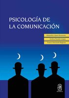 PSICOLOGÍA DE LA COMUNICACIÓN - Andrea Parada, Franco Simonetti Bagnara, Alejandro López Rousseau