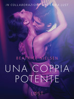 Una coppia potente - Breve racconto erotico - Beatrice Nielsen