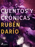 Cuentos y crónicas - Rubén Darío