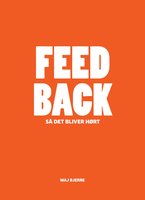 FEED BACK – så du bliver hørt - Maj Bjerre