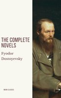 Fyodor Dostoyevsky: The Complete Novels - Fyodor Dostoevsky, Moon Classics