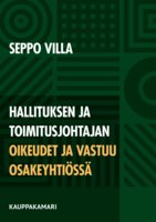 Hallituksen ja toimitusjohtajan oikeudet ja vastuu osakeyhtiössä - Seppo Villa