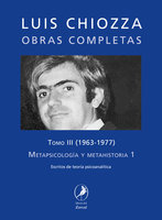 Obras completas de Luis Chiozza Tomo III: Metapsicología y metahistoria 1 - Luis Chiozza