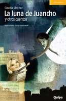 La luna de Juancho: y otros cuentos - Claudia Sánchez