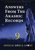 Answers From The Akashic Records Vol 9: Practical Spirituality for a Changing World - Aingeal Rose O'Grady, Ahonu