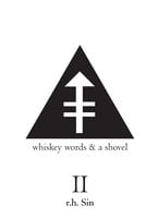 Whiskey Words & a Shovel II - R.H. Sin
