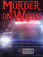 Murder on Wheels: 11 Tales of Crime on the Move - Kaye George, Earl Staggs, Kathy Waller, Gale Albright, V. P. Chandler, Laura Oles, Scott Montgomery, Reavis Z. Wortham
