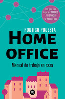 Home office. Manual de trabajo en casa - Rodrigo Podestá