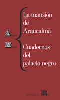 La mansión de Araucaíma. Cuadernos del palacio negro - Álvaro Mutis