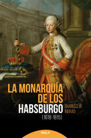 La monarquía de los Habsburgo (1618-1815) - Charles W. Ingrao