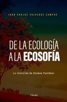 De la ecología a la ecosofía: La intuición de Raimon Panikkar - Juan Carlos Valverde Campos