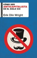 Cómo ser anticapitalista en el siglo XXI - Erik Olin Wright