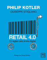 Retail 4.0: 10 reglas para la era digital - Philip Kotler, Giuseppe Stigliano