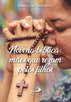 Novena Bíblica: Mães que rezam pelos filhos - AP. Ir. Francesca Carotenuto