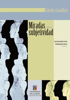 Miradas sobre la subjetividad - Fabio Orlando Neira Sánchez, Jorge Eliécer Martínez Posada