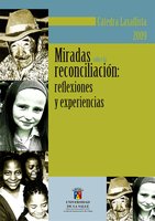 Miradas sobre la reconciliación: Reflexiones y experiencias - Fabio Orlando Neira Sánchez, Jorge Eliécer Martínez Posada