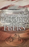 The Complete Novels of Georg Ebers - Georg Ebers