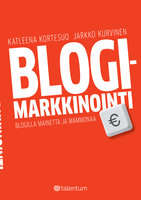 Blogimarkkinointi - Katleena Kortesuo, Jarkko Kurvinen