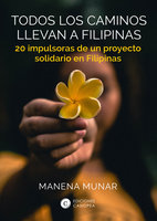 Todos los caminos llevan a Filipinas: 20 impulsoras de un proyecto solidario en Filipinas - Manena Munar