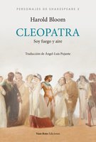 Cleopatra: Soy fuego y aire - Harold Bloom
