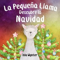 La Pequeña Llama Lila Descubre la Navidad - Isla Wynter