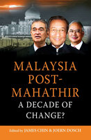 Malaysia Post Mahathir: A Decade of Change - Prof. James Chin, Prof Joern Dosch