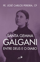 Santa Gema Galgani: entre Deus e o diabo - Pe. José Carlos Pereira