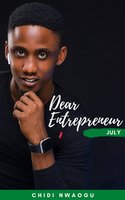 Dear Entrepreneur: July - Chidi Nwaogu