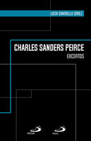 Charles Sanders Peirce: Excertos - Lucia Santaella