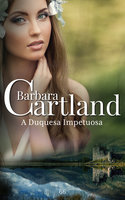 A Duquesa Impetuosa - Barbara Cartland