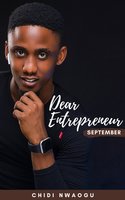 Dear Entrepreneur: September - Chidi Nwaogu