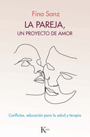 La pareja, un proyecto de amor: Conflictos, educación para la salud y terapia - Fina Sanz
