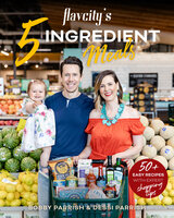 FlavCity's 5 Ingredient Meals: 50 Easy & Tasty Recipes Using the Best Ingredients from the Grocery Store (Heart Healthy Budget Cooking) - Bobby Parrish, Dessi Parrish