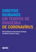 Direitos Humanos em tempos de pandemia de coronavírus - Maria Betânia do Nascimento Santiago, Ana Maria de Barros