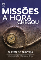 Missões: a Hora chegou - Olinto de Oliveira