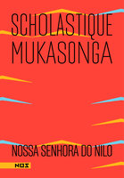 Nossa senhora do Nilo - Scholastique Mukasonga