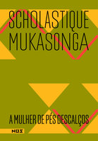 A mulher de pés descalços - Scholastique Mukasonga