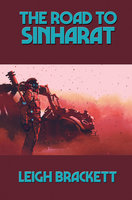 The Road to Sinharat - Leigh Brackett