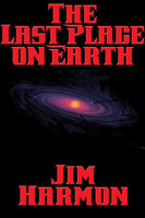 The Last Place on Earth - Jim Harmon