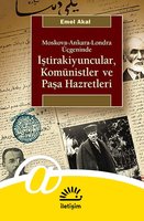 İştirakiyuncular, Komünistler ve Paşa Hazretleri - Moskova, Ankara, Londra Üçgeninde - Emel Akal