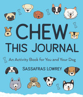 Chew This Journal: An Activity Book for You and Your Dog - Sassafras Lowrey